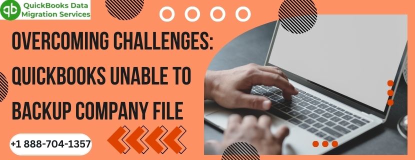 Overcoming Challenges: QuickBooks Unable to Backup Company File
