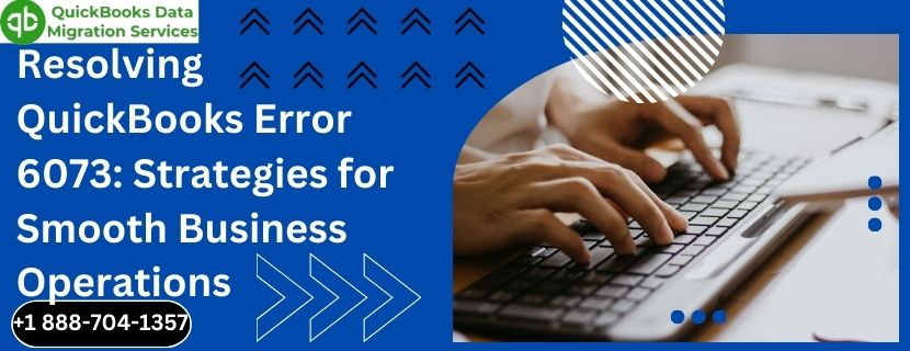 Resolving QuickBooks Error 6073: Strategies for Smooth Business Operations